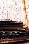 Breathing the Page: Reading the Act of Writing by Betsy Warland